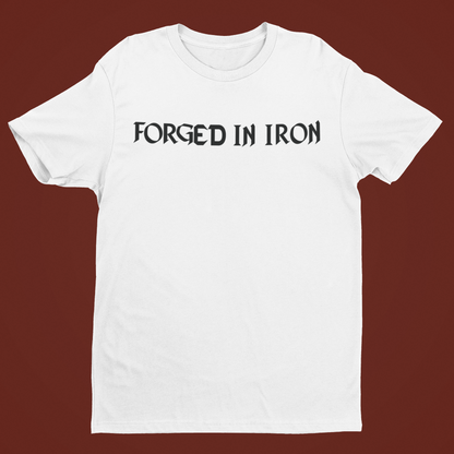 Forged In Iron T-Shirt